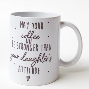 Minimou - Coffeemug - May your coffee be stronger than your daughter's attitude